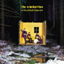 THE CRANBERRIES クランベリーズ / To The Faithful Departed (Deluxe Remaster)(3枚組SHM-CD) ...