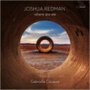 【輸入盤】 Joshua Redman ジョシュアレッドマン / Where Are We 【CD】