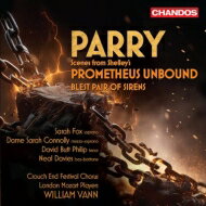  パリー、ヒューバート（1848-1918） / シェリーの『鎖を解かれたプロメテウス』からの情景　ウィリアム・ヴァン＆ロンドン・モーツァルト・プレーヤーズ、クラウチ・エンド祝祭合唱団、他 
