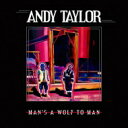 【輸入盤】 Andy Taylor (Rock) / Man 039 s A Wolf To Man 【CD】