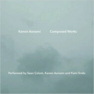 蒼波花音 / Sean Colum / 遠藤ふみ / Kanon Aonami Composed Works: Performed By Sean Colum, Kanon Aonami and Fumi Endo 【CD】