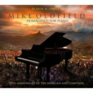     Robin A. Smith   Mike Oldfield - Reimagined For Piano A  CD 