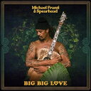 Michael Franti/Spearhead マイケルフランティ/スペアヘッド / Big Big Love (カラーヴァイナル仕様 / 2枚組アナログレコ...
