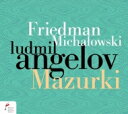 【輸入盤】 フリードマン、イグナーツ(1882-1948) / フリードマン:マズルカ集、ミハウォフスキ:マズルカ集 ルドミル・アンゲロフ 【CD】