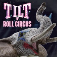Tilt (Jp) / Tilt 'n' Roll Circus 【CD】