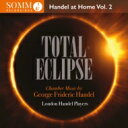 【輸入盤】 Handel ヘンデル / 『Handel at Home 第2集～トータル・エクリプス』　ロンドン・ヘンデル・プレイヤーズ 【CD】