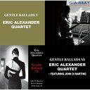 Eric Alexander エリックアレキサンダー / Gentle Ballads V & Gentle Ballads VI 【CD】