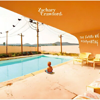     Zachary Crawford   Future Was Disappointing  CD 