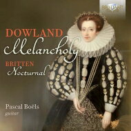 【輸入盤】 Dowland ダウランド / ダウランド：メランコリー、ブリテン：ダウランドによる夜想曲　パスカル・ボエル 【CD】