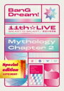 BanG Dream / BanG Dream 11th☆LIVE / Mythology Chapter 2 Special edition -LIVE BEST- 【BLU-RAY DISC】