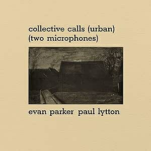 Evan Parker / Paul Lytton / Collective Calls (Urban) (Two Microphones) 【LP】