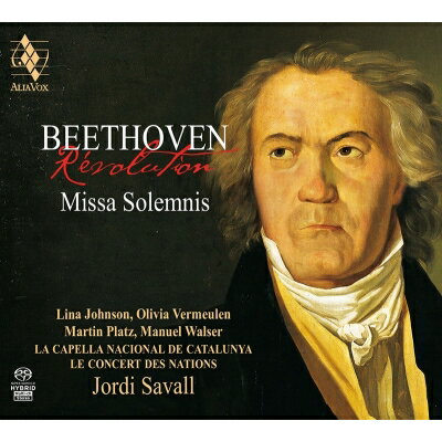 Beethoven ベートーヴェン / ミサ・ソレムニス　ジョルディ・サヴァール＆ル・コンセール・デ・ナシオン、ラ・カペラ・ナショナル・デ・カタルーニャ（日本語解説付） 【SACD】