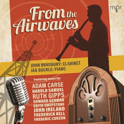 【輸入盤】 From the Airwaves～1920年代から30年代にBBCで放送されたクラリネット作品集　ジョン・ブラッドベリ、イアン・バックル 【CD】