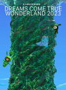 DREAMS COME TRUE / 史上最強の移動遊園地 DREAMS COME TRUE WONDERLAND 2023 【数量生産限定盤】(3DVD+GOODS) 【DVD】･･･