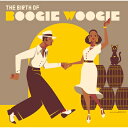 ブギウギの誕生 The Birth Of Boogie Woogie 【CD】