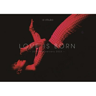 大塚愛 オオツカアイ / LOVE IS BORN ～20th Anniversary 2023～ (DVD) 【DVD】