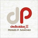 【輸入盤】 Moises P Sanchez / Dedication II 【CD】