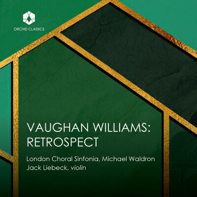 【輸入盤】 Vaughan-williams ボーンウィリアムズ / 『ヴォーン・ウィリアムズ・レトロスペクト～ヴァイオリン協奏曲、他』　マイケル・ウォルドロン＆ロンドン・コーラル・シンフォニア、ジャック・リーベック、他 【CD】