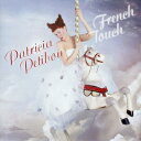 『フレンチ・タッチ』 パトリシア・プティボン、イヴ・アベル&リヨン国立歌劇場管弦楽団 【SHM-CD】