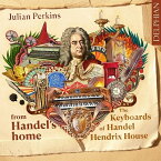 【輸入盤】 ヘンデルの家から～ヘンデル・ヘンドリックス・ハウスの鍵盤楽器　ジュリアン・パーキンズ、キャロル・セラシ 【CD】