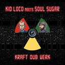 Kid Loco / Soul Sugar / Kraft Dub Werk (アナログレコード) 【LP】