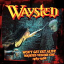 【輸入盤】 Waysted / Won 039 t Get Out Alive: Waysted Volume One 1983-1986 (4CD Box Set) 【CD】