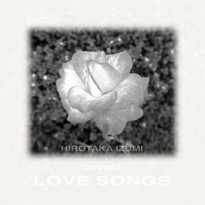 和泉宏隆 イズミヒロタカ / Hirotakaizumi Covers Love Songs～Remastered Edition～ 【CD】