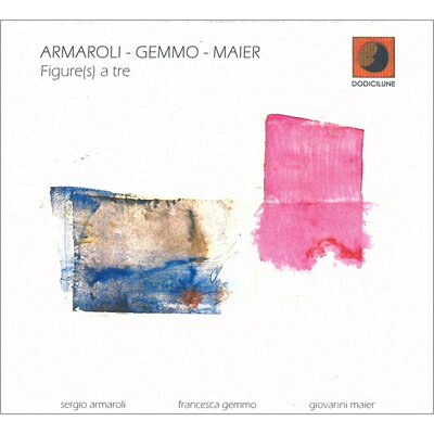 【輸入盤】 Sergio Armaroli / Francesca Gemmo / Giovanni Maier / Figure(S) A Tre 【CD】