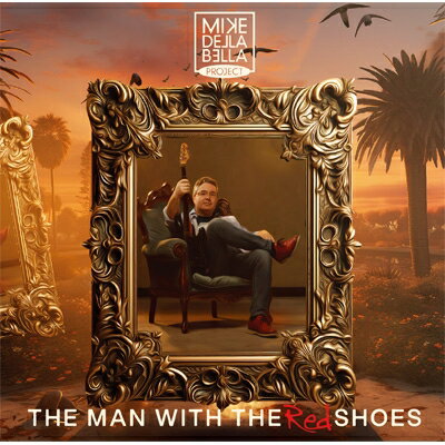 Mike Della Bella Project / The Man With The Red Shoes 【CD】