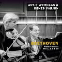 【輸入盤】 Beethoven ベートーヴェン / ヴァイオリン・ソナタ全集 第3集〜第1番、第5番『春』、第6番、第10番 アンティエ・ヴァイトハース、デーネ...