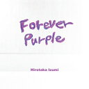 和泉宏隆 イズミヒロタカ / FOREVER PURPLE～Remastered Edition～ 【CD】