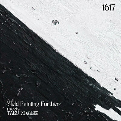 Yield Painting Further meets TABU ZOMBIE / 1617 【CD】