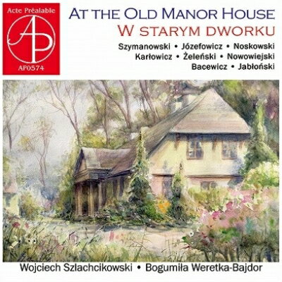 【輸入盤】 古いマナー・ハウスにて〜ヴァイオリンとピアノのための作品集　ヴォイチェフ・シュラフチ..