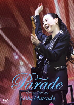 松田聖子 マツダセイコ / Seiko Matsuda Concert Tour 2023 ”Parade” at NIPPON BUDOKAN (Blu-ray) 【BLU-RAY DISC】