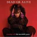 Dead Or Alive デッドオアアライブ / Running Wild - The Inevitable Years (ベリーレッドヴァイナル仕様 / アナログレコード) 【LP】