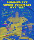 Summer Eye / Summer Eye Sound Syndicate NPƌuLv (BD-R) yBLU-RAY DISCz