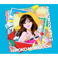 森口博子 モリグチヒロコ / ANISON COVERS 2 【初回限定盤】(+Blu-ray) 【CD】