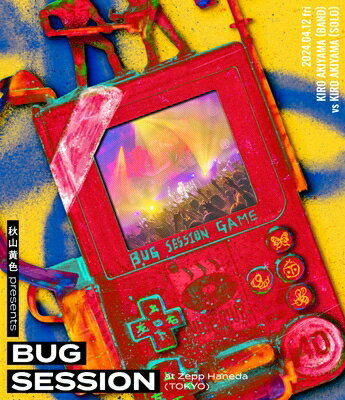 秋山黄色 / 秋山黄色 presents BUG SESSION at Zepp Haneda (TOKYO)(Blu-ray) 【BLU-RAY DISC】