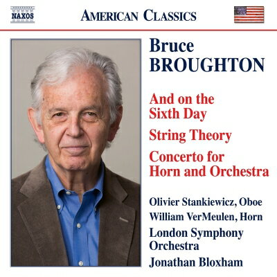 【輸入盤】 Bruce Broughton / ブルース・ブロートン：管弦楽作品集～そして6日目には、弦の理論、ホルン協奏曲　ジョナサン・ブロクスハム＆ロンドン交響楽団 【CD】