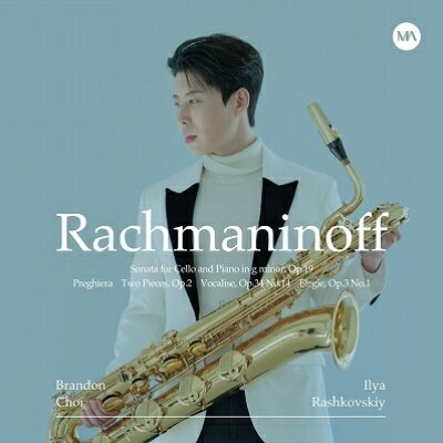 【輸入盤】 Rachmaninov ラフマニノフ / サックスによるチェロ・ソナタ、ヴォカリーズ、エレジー、他　ブランドン・チェ、イリヤ・ラシュコフスキー 【CD】