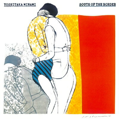 南佳孝 ミナミヨシタカ / SOUTH OF THE BORDER (Blu-spec CD2) 【BLU-SPEC CD 2】