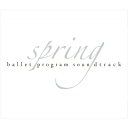 バレエ&ダンス / 『spring』バレエ・プログラム・サウンドトラック(5CD) 【CD】