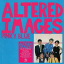 【輸入盤】 Altered Images / Pinky Blue: Deluxe Edition (2CD) 【CD】