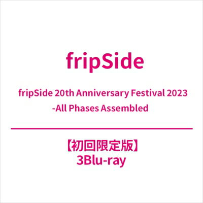fripSide フリップサイド / fripSide 20th Anniversary Festival 2023 -All Phases Assembled 【BLU-RAY DISC】