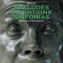 Bach, Johann Sebastian バッハ / インヴェンションとシンフォニア、前奏曲集 マハン・エスファハニ(チェンバロ、クラヴィコード)(日本語解...