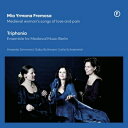 【輸入盤】 Mia Yrmana Fremosa〜中世の女性の愛と苦しみの歌 トリフォニア 【CD】