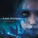 Tweyelight / Last Utopia 【CD】