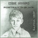 Eddie Higgins エディヒギンス / Portrait In Black And White : 黒と白の肖像 (2枚組 / 180グラム重量盤レコー...