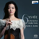 Ysaye イザイ / 無伴奏ヴァイオリン・ソナタ 全曲 青木尚佳 【SACD】