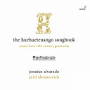 【輸入盤】 ウェウェテナンゴ・ソングブック〜16世紀グアテマラからの音楽 ホナタン・アルバラド、アリエル・アブラモビチ 【CD】